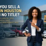 Can You Sell a Car in Houston With No Title?
